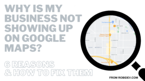 Why is my business not showing up on Google Maps 6 Reasons & How to Fix Them